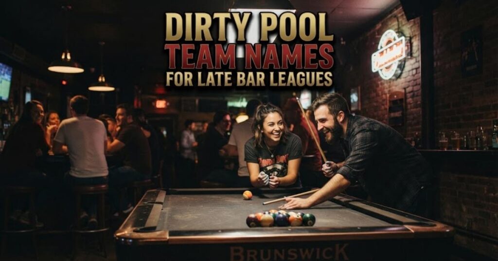 Dirty Pool Team Names for Late Bar Leagues